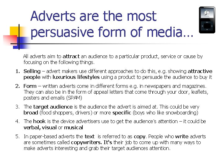 Adverts are the most persuasive form of media… All adverts aim to attract an