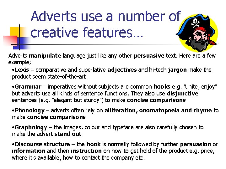 Adverts use a number of creative features… Adverts manipulate language just like any other