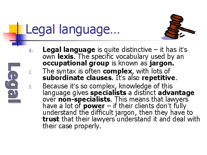 Legal language… 1. Legal 2. 3. Legal language is quite distinctive – it has