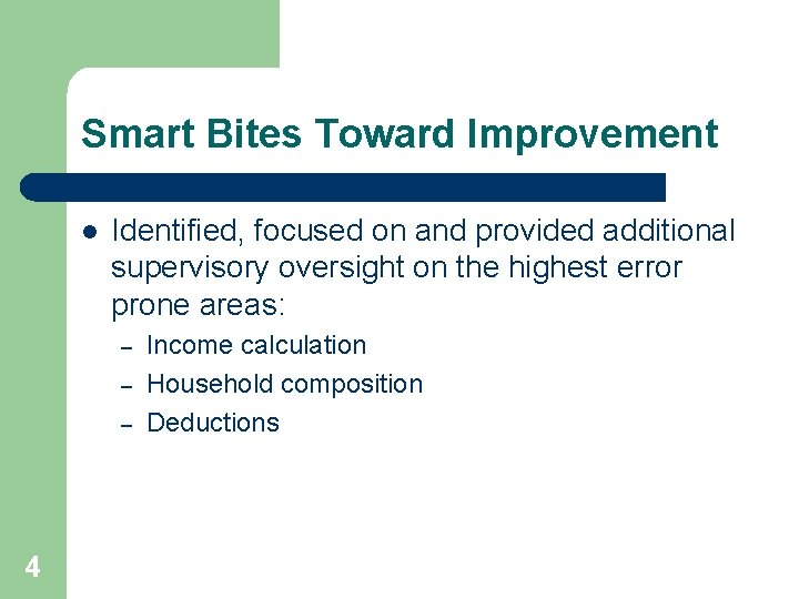 Smart Bites Toward Improvement l Identified, focused on and provided additional supervisory oversight on