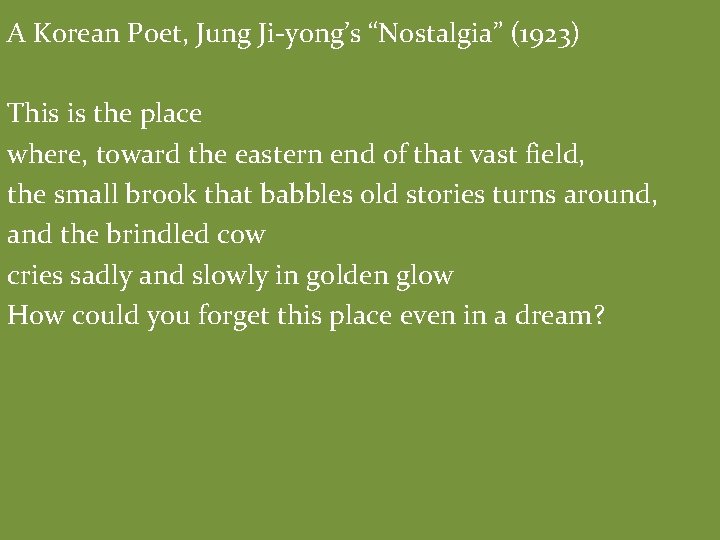 A Korean Poet, Jung Ji-yong’s “Nostalgia” (1923) This is the place where, toward the