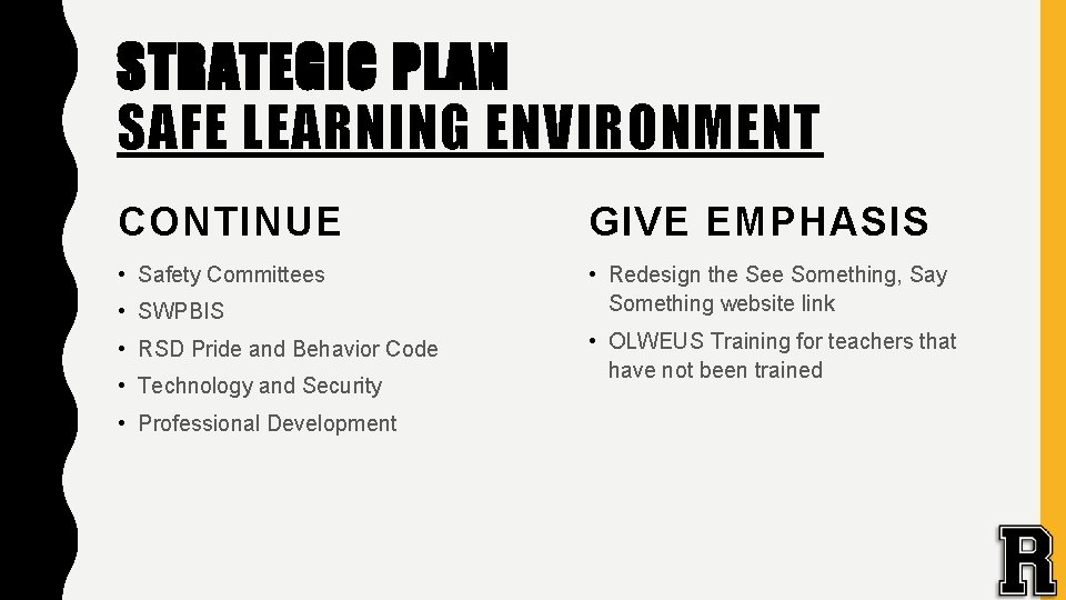 STRATEGIC PLAN SAFE LEARNING ENVIRONMENT CONTINUE GIVE EMPHASIS • Safety Committees • Redesign the