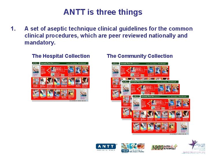 ANTT is three things 1. A set of aseptic technique clinical guidelines for the