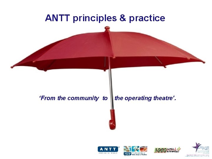 ANTT principles & practice ‘From the community to the operating theatre’. 