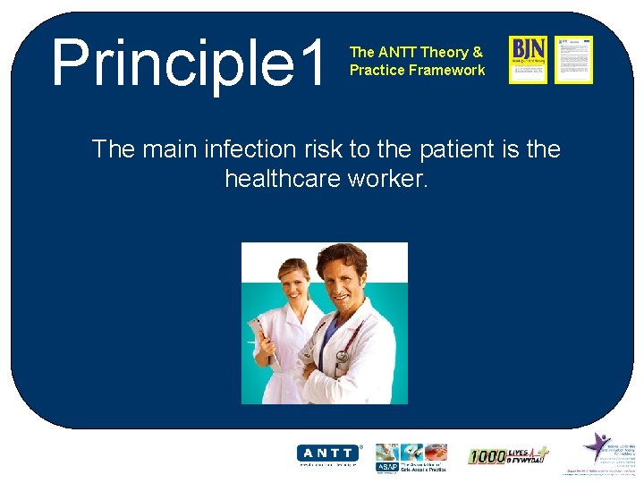 Principle 1 The ANTT Theory & Practice Framework The main infection risk to the