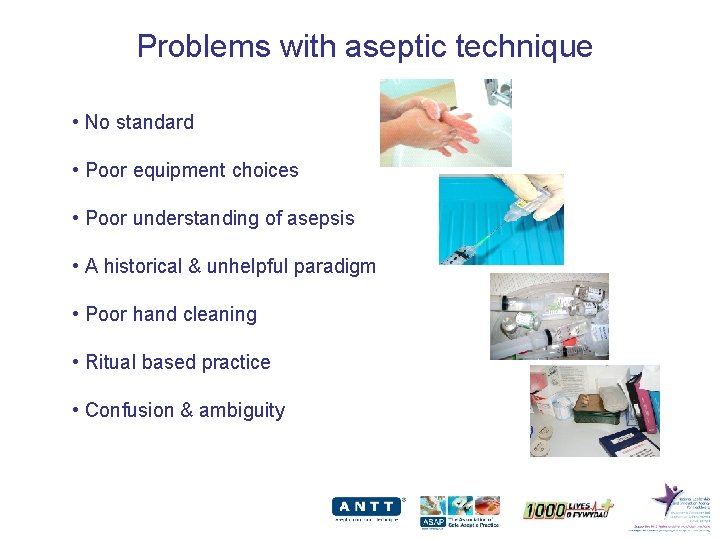 Problems with aseptic technique • No standard • Poor equipment choices • Poor understanding