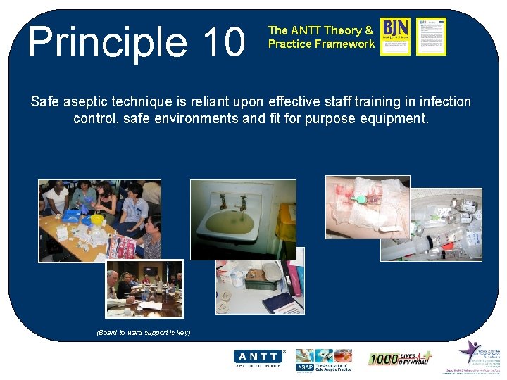 Principle 10 The ANTT Theory & Practice Framework Safe aseptic technique is reliant upon