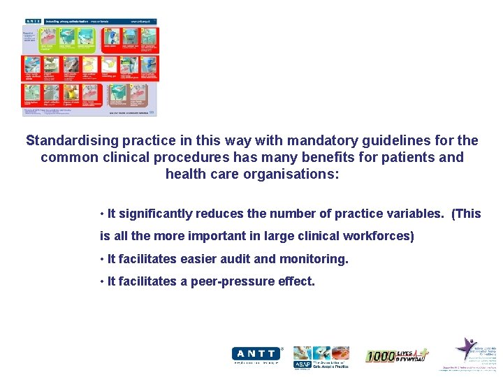 Standardising practice in this way with mandatory guidelines for the common clinical procedures has
