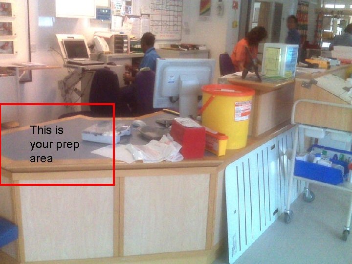 This is your prep area 