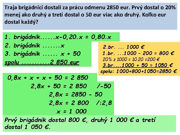 Traja brigádnici dostali za prácu odmenu 2850 eur. Prvý dostal o 20% menej ako