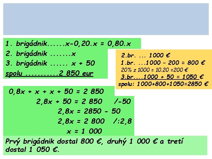 1. brigádnik. . . x-0, 20. x = 0, 80. x 2. brigádnik. .