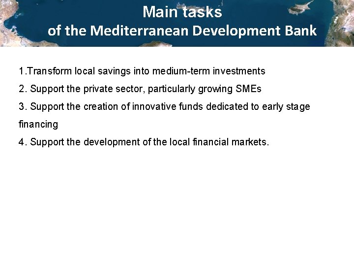 Main tasks of the Mediterranean Development Bank : 1. Transform local savings into medium-term