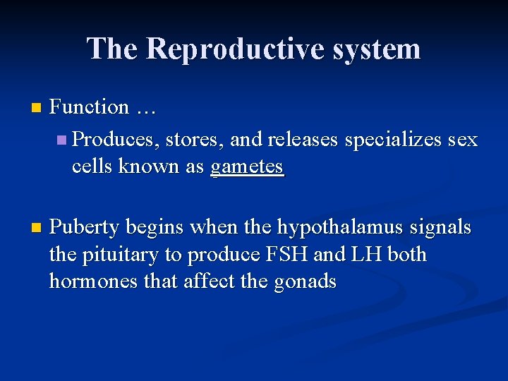 The Reproductive system n Function … n Produces, stores, and releases specializes sex cells