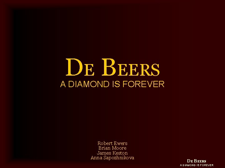 DE BEERS A DIAMOND IS FOREVER Robert Ewers Brian Moore James Keston Anna Sapozhnikova