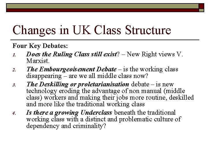 Changes in UK Class Structure Four Key Debates: 1. Does the Ruling Class still