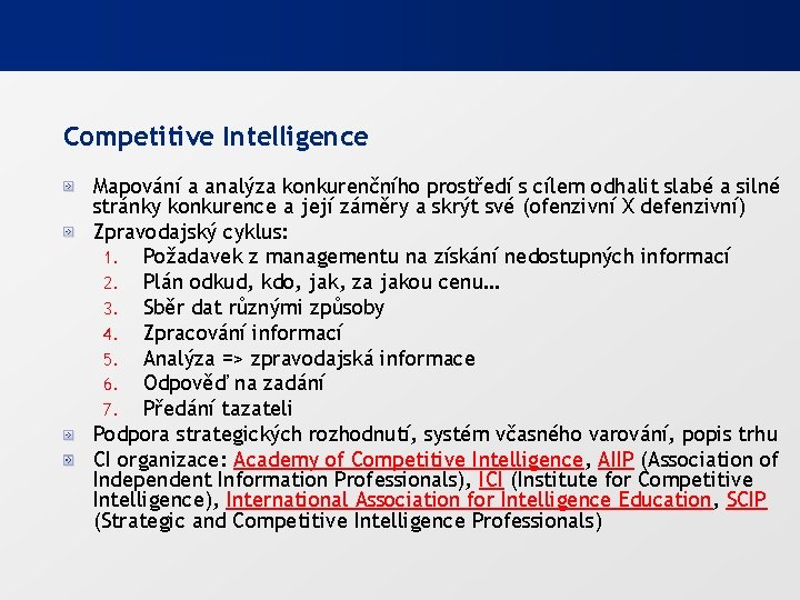 Competitive Intelligence Mapování a analýza konkurenčního prostředí s cílem odhalit slabé a silné stránky