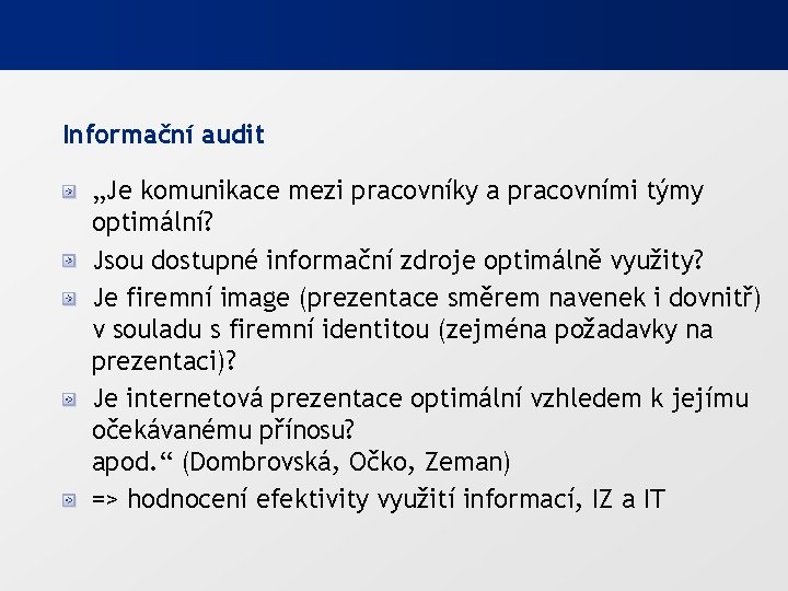 Informační audit „Je komunikace mezi pracovníky a pracovními týmy optimální? Jsou dostupné informační zdroje