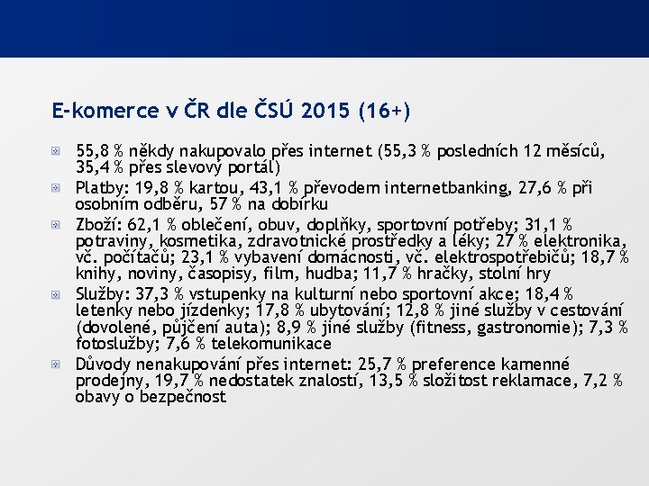 E-komerce v ČR dle ČSÚ 2015 (16+) 55, 8 % někdy nakupovalo přes internet