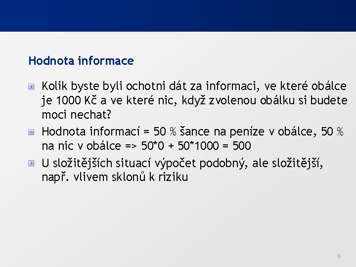 Hodnota informace Kolik byste byli ochotni dát za informaci, ve které obálce je 1000