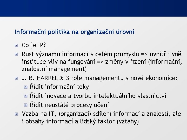 Informační politika na organizační úrovni Co je IP? Růst významu informací v celém průmyslu