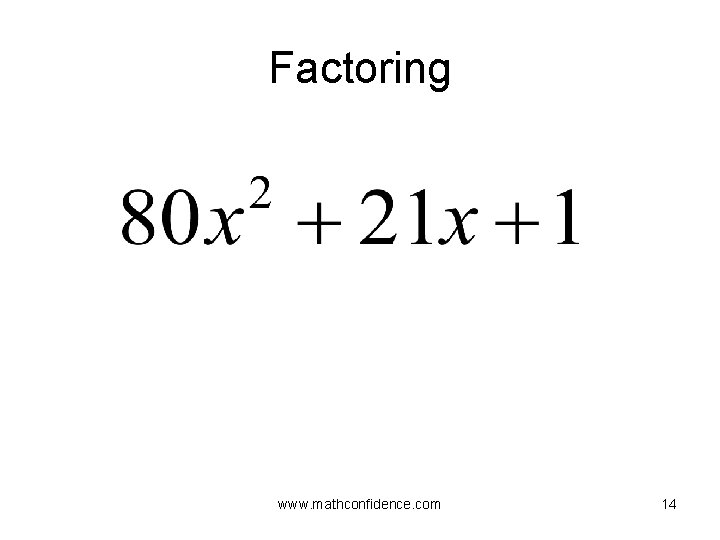 Factoring www. mathconfidence. com 14 