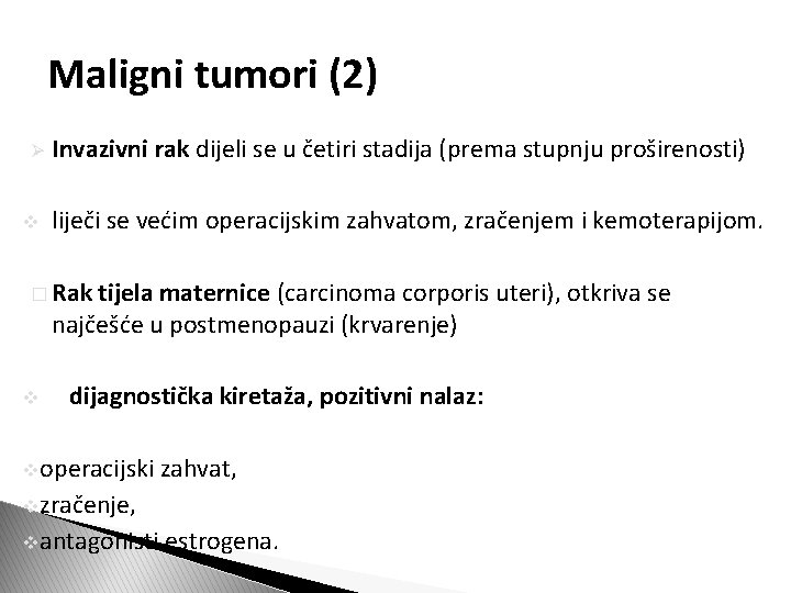 Maligni tumori (2) Ø v Invazivni rak dijeli se u četiri stadija (prema stupnju