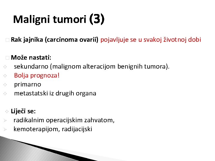 Maligni tumori (3) � Rak jajnika (carcinoma ovarii) pojavljuje se u svakoj životnoj dobi