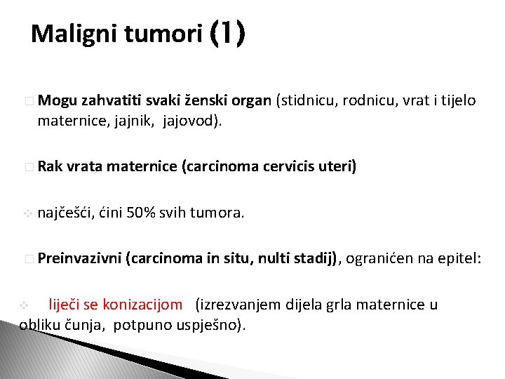 Maligni tumori (1) � Mogu zahvatiti svaki ženski organ (stidnicu, rodnicu, vrat i tijelo