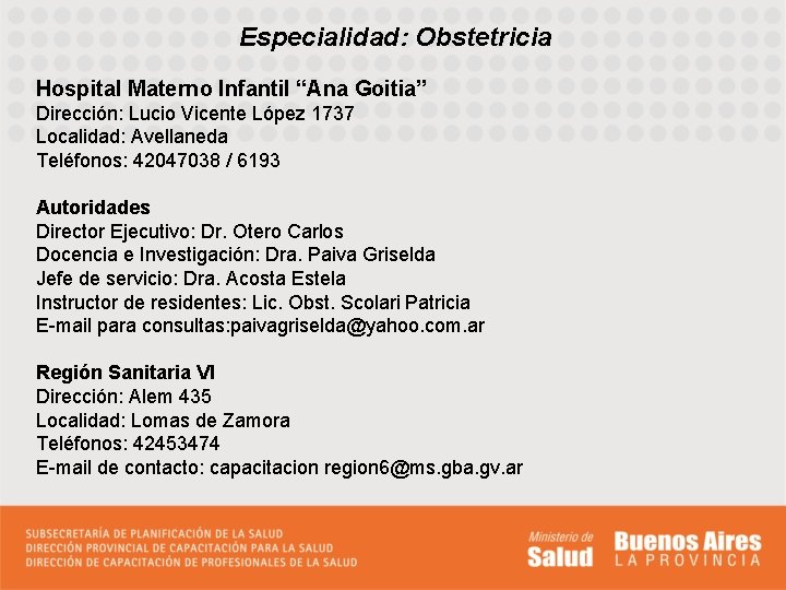 Especialidad: Obstetricia Hospital Materno Infantil “Ana Goitia” Dirección: Lucio Vicente López 1737 Localidad: Avellaneda