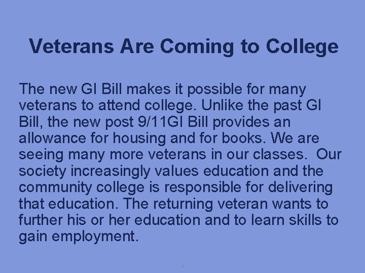 Veterans Are Coming to College The new GI Bill makes it possible for many