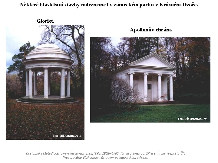 Některé klasicistní stavby nalezneme i v zámeckém parku v Krásném Dvoře. Gloriet. Apollonův chrám.