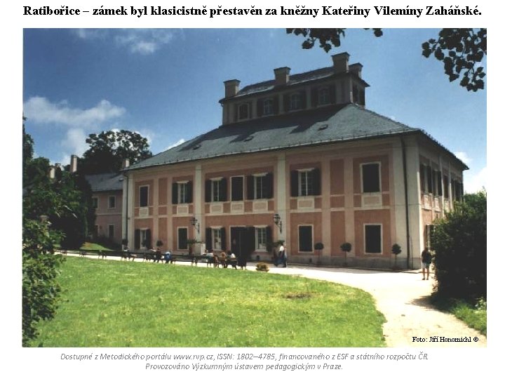 Ratibořice – zámek byl klasicistně přestavěn za kněžny Kateřiny Vilemíny Zaháňské. Foto: Jiří Honomichl