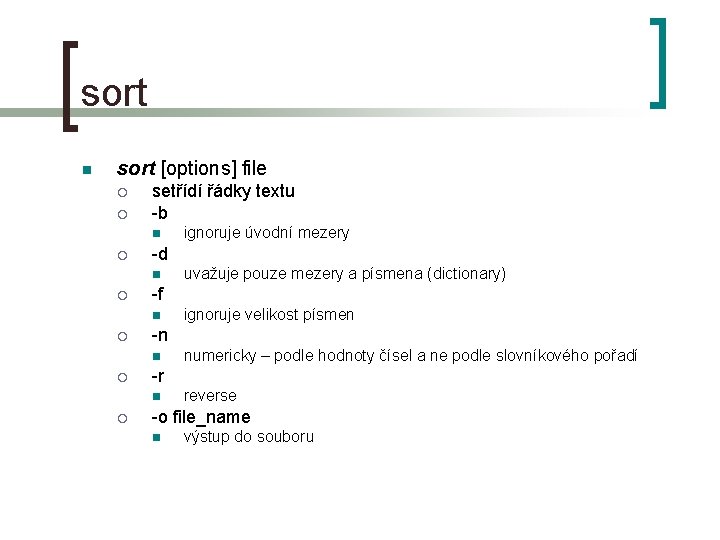sort n sort [options] file ¡ ¡ setřídí řádky textu -b n ¡ -d