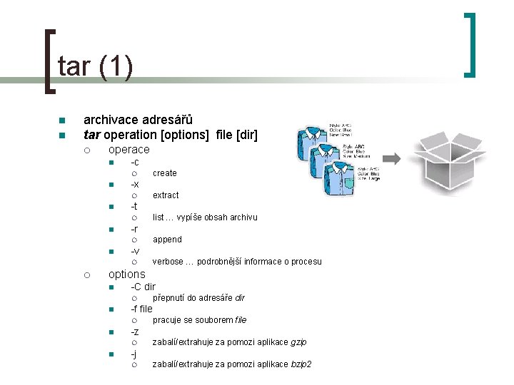 tar (1) n n archivace adresářů tar operation [options] file [dir] ¡ operace n