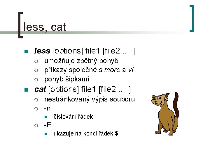 less, cat n less [options] file 1 [file 2 … ] ¡ ¡ ¡