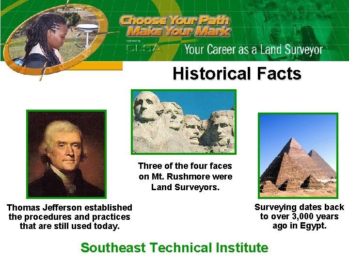 Historical Facts Three of the four faces on Mt. Rushmore were Land Surveyors. Thomas