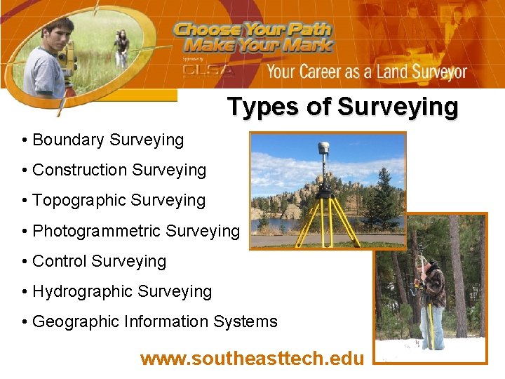 Types of Surveying • Boundary Surveying • Construction Surveying • Topographic Surveying • Photogrammetric