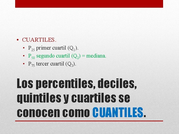  • CUARTILES. • P 25 primer cuartil (Q 1). • P 50 segundo