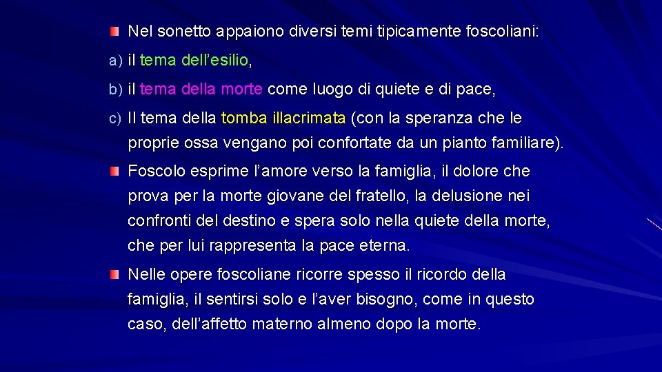 Nel sonetto appaiono diversi temi tipicamente foscoliani: a) il tema dell’esilio, b) il tema