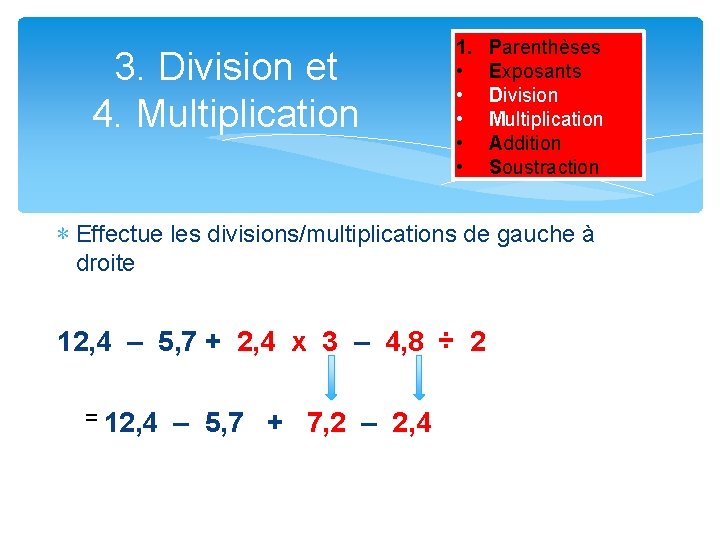 3. Division et 4. Multiplication 1. • • • Parenthèses Exposants Division Multiplication Addition