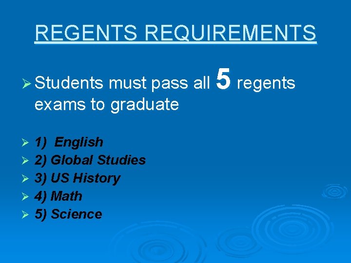 REGENTS REQUIREMENTS Ø Students must pass all exams to graduate Ø Ø Ø 1)