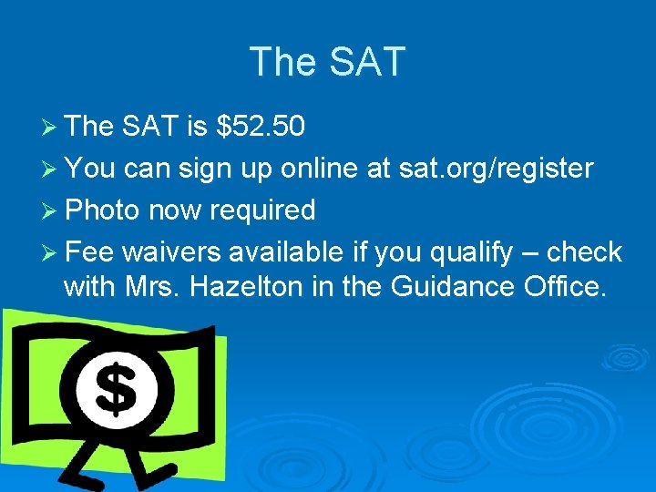 The SAT Ø The SAT is $52. 50 Ø You can sign up online