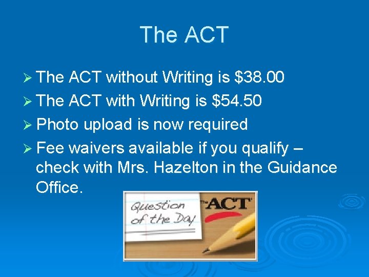 The ACT Ø The ACT without Writing is $38. 00 Ø The ACT with