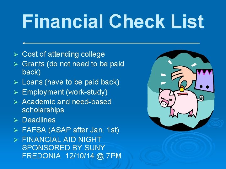 Financial Check List Ø Ø Ø Ø Cost of attending college Grants (do not