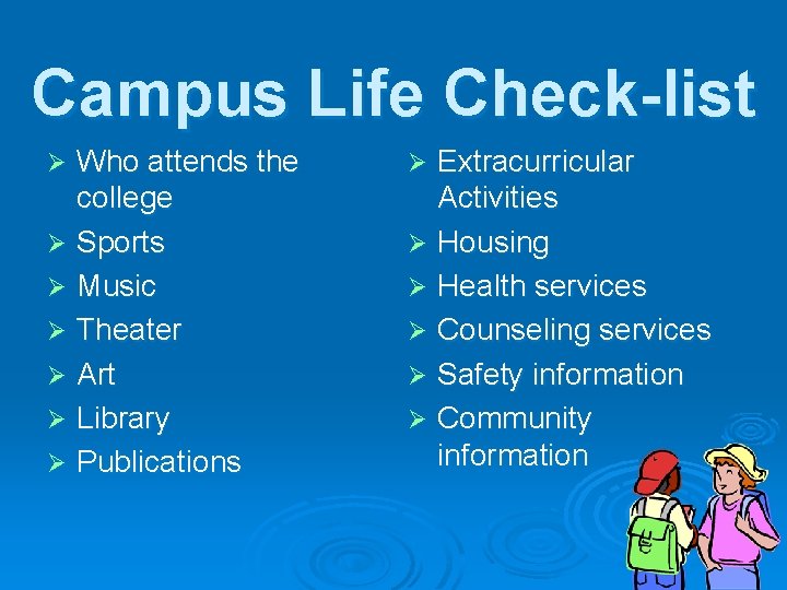 Campus Life Check-list Who attends the college Ø Sports Ø Music Ø Theater Ø