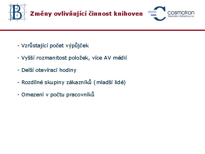 Změny ovlivňující činnost knihoven - Vzrůstající počet výpůjček - Vyšší rozmanitost položek, více AV