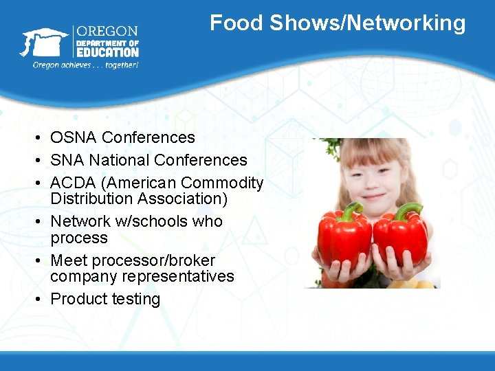 Food Shows/Networking • OSNA Conferences • SNA National Conferences • ACDA (American Commodity Distribution
