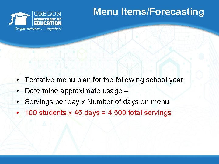 Menu Items/Forecasting • • Tentative menu plan for the following school year Determine approximate