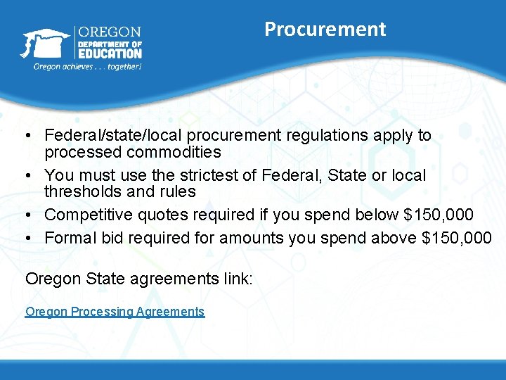 Procurement • Federal/state/local procurement regulations apply to processed commodities • You must use the