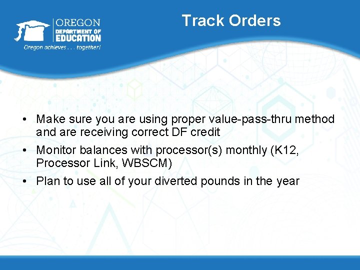 Track Orders • Make sure you are using proper value-pass-thru method and are receiving